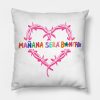 Manana Sera Bonito Funny Quotes Throw Pillow Official Karol G Merch